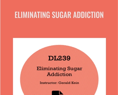 Eliminating Sugar Addiction - Gerald Kein