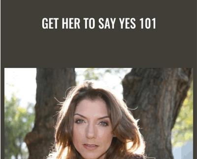 Get Her To Say Yes 101 - Allana Pratt