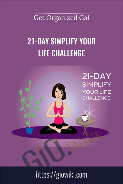 21-Day Simplify Your Life Challenge - Get Organized Gal