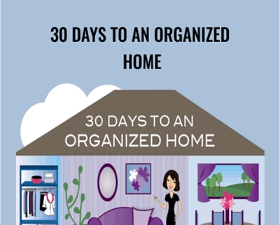 30 Days To An Organized Home - Get Organized Gal