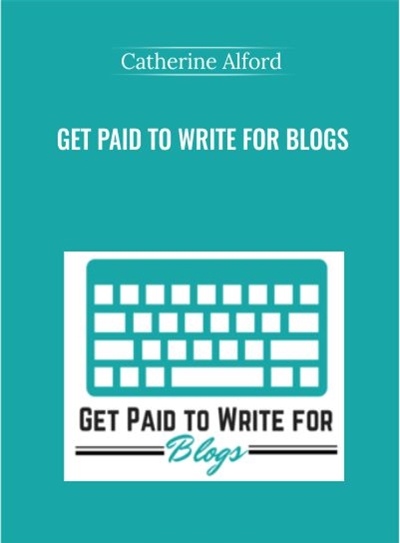 Get Paid To Write For Blogs - Catherine Alford