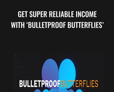 Get Super Reliable Income With Bulletproof Butterflies (Basic) - Bruce Marshall