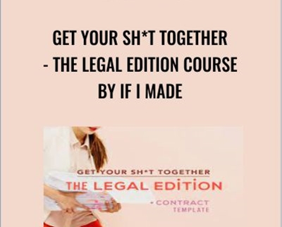 Get Your Sh*t Together - The Legal Edition Course by If I Made