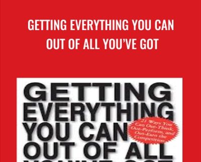 Getting Everything You Can Out of All Youve Got - Jay Abraham
