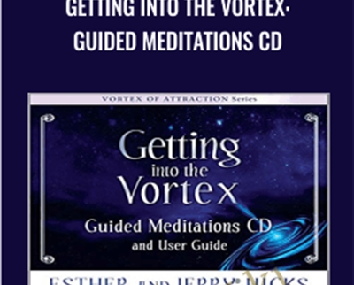Getting Into The Vortex: Guided Meditations CD - Esther Hicks