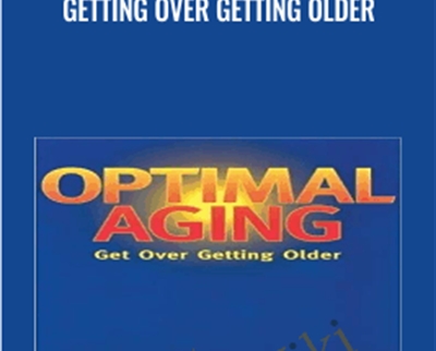 Getting Over Getting Older - Albert Ellis PhD