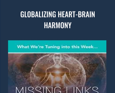 Globalizing Heart-Brain Harmony - Gregg Braden