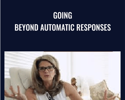 Going Beyond Automatic Responses - Danie Beaulieu