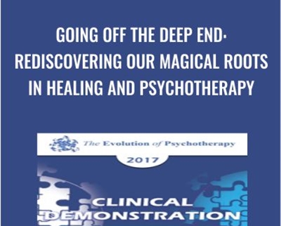 Going off the Deep End: Rediscovering our Magical Roots in Healing and Psychotherapy - Scott Miller