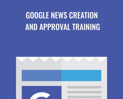 Google News Creation and Approval Training - Holly Starks