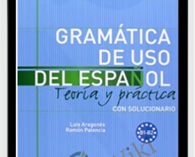 Gramática de uso del español: teoría y práctica B1-B2 - Ramón Palencia del Burgo