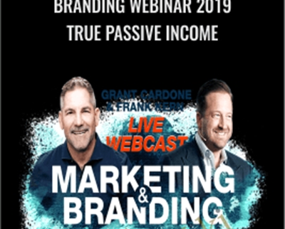 Branding Webinar 2019 True Passive Income - Grand Cardone & Frenk Kern