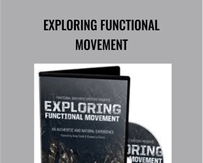 Exploring Functional Movement - Gray Cook and Erwan Le Corre