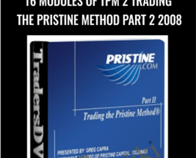 16 Modules of TPM 2 Trading The Pristine Method Part 2 2008 - Greg Capra and Paul Lange