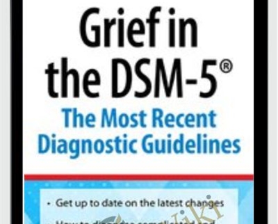 Grief in the DSM-5: The Most Recent Diagnostic Guidelines - Christina Zampitella