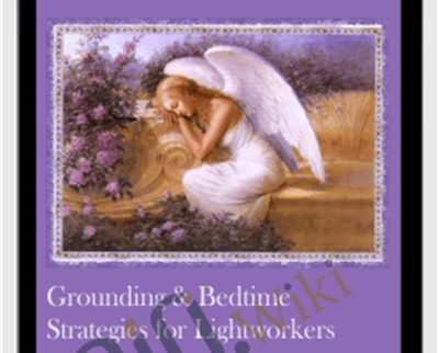 Grounding and Bedtime Strategies for Lightworkers - Michael David Golzmane