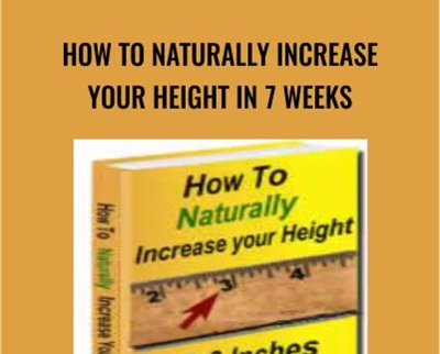 How to Naturally Increase Your Height in 7 Weeks - Growtallernaturally.com