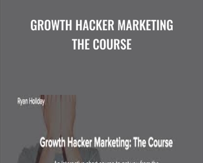 Growth Hacker Marketing The Course - Ryan Holiday