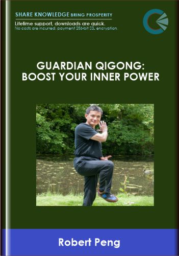 Guardian Qigong: Boost Your Inner Power  -  Robert Peng
