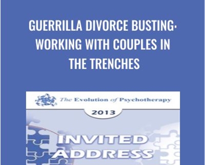 Guerrilla Divorce Busting: Working with Couples in the Trenches - Michele Weiner-Davis