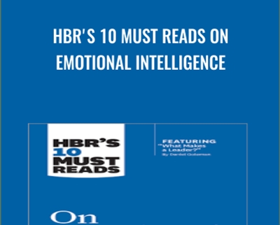 HBRs 10 Must Reads on Emotional Intelligence - Daniel Goleman