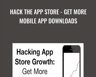 Hack the App Store -Get More Mobile App Downloads - Ankur Nagpal