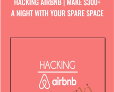 Hacking Airbnb | Make $300+ a night with your spare space - Evan Kimbrell