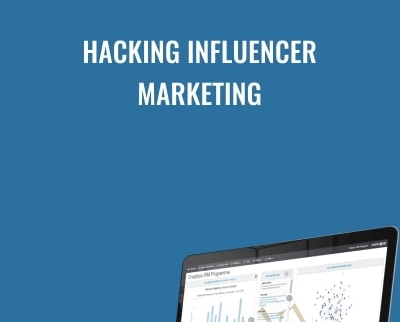 Hacking Influencer Marketing - Hayden Bowles