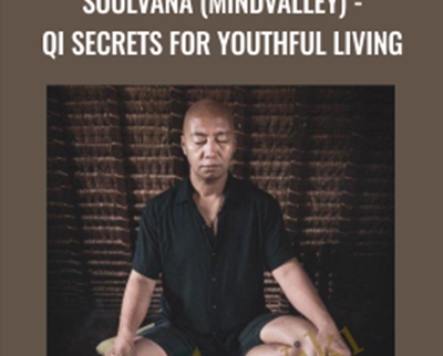 Soulvana (Mindvalley) -Qi Secrets For Youthful Living - Hang Wang