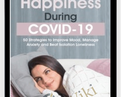 Happiness During COVID-19: 50 Strategies to Improve Mood
