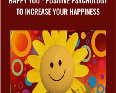 Happy You -Positive Psychology To Increase Your Happiness - Simon Kenny