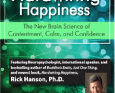 Hardwiring Happiness: The New Brain Science of Contentment