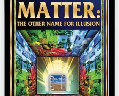 Matter: The Other Name For Illusion (Recommended by Dantalion Jones) - Harun Yahya