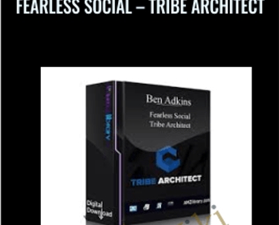 Fearless Social-Tribe Architect - Ben Adkins