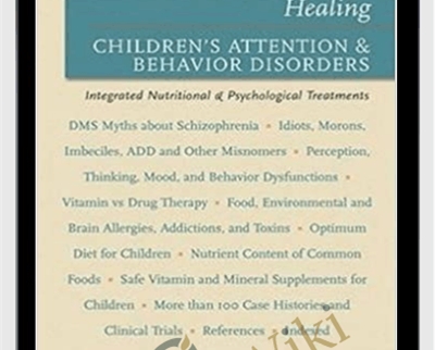 Healing Childrens Attention and Behavior Disorders Complementary Nutritional and Psychological Treatments - Abram Hoffer