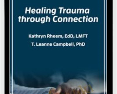 Healing Trauma through Connection - Kathryn Rheem and Leanne Campbell