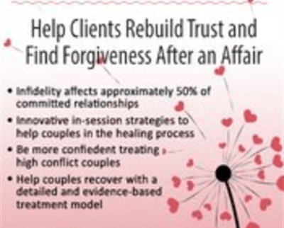 Healing from the Trauma of Infidelity: Help Clients Rebuild Trust and Find Forgiveness After an Affair - Marilyn Verbiscer