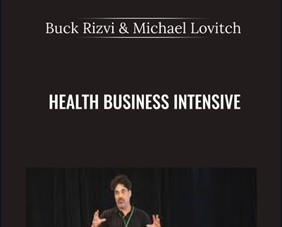 Health Business Intensive - Buck Rizvi and Michael Lovitch