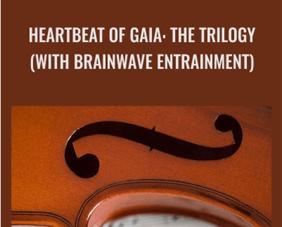 Heartbeat of Gaia: The Trilogy (with Brainwave Entrainment) - Christopher Xiao