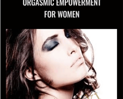 Orgasmic Empowerment for Women - Helena Nista