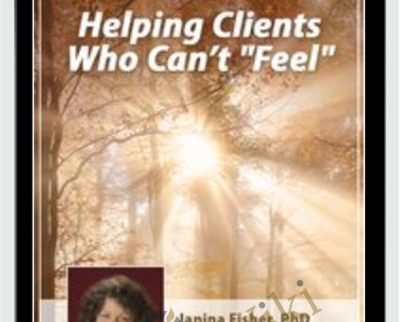 Helping Clients Who Cant Feel - Janina Fisher