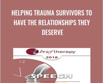 Helping Trauma Survivors to Have the Relationships They Deserve - Laura Brown