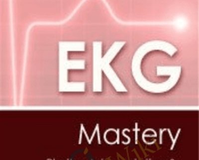 EKG Mastery: The Electrocardigram in Rhythm Interpretation and Recognition of High Risk Arrhythmogenic Features - Karen M. Marzlin