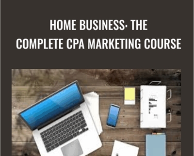 Home Business: The Complete CPA Marketing Course - Sandor Kiss