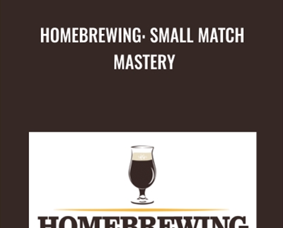 Homebrewing: Small Match Mastery - Joseph Lavoie