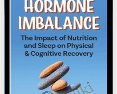 Hormone Imbalance: The Impact of Nutrition and Sleep on Physical and Cognitive Recovery - Cindi Lockhart