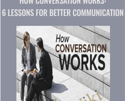 How Conversation Works: 6 Lessons for Better Communication - Anne Curzan