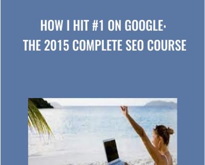 How I Hit 1 On Google - The 2015 Complete SEO Course