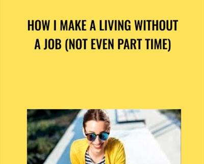 How I Make A Living Without A Job (Not Even Part Time) - Kraig Mathias