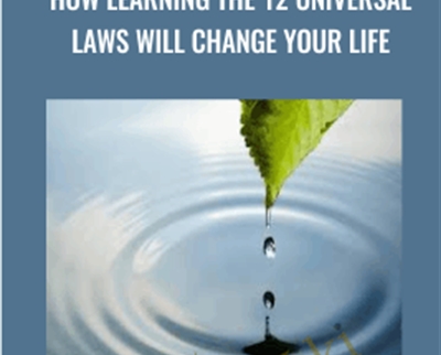 How Learning The 12 Universal Laws Will Change Your Life - La Boheme